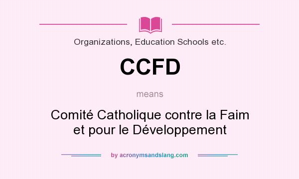 What does CCFD mean? It stands for Comité Catholique contre la Faim et pour le Développement