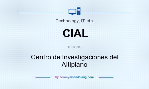 What does CIAL mean? It stands for Centro de Investigaciones del Altiplano