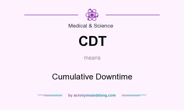What does CDT mean? It stands for Cumulative Downtime