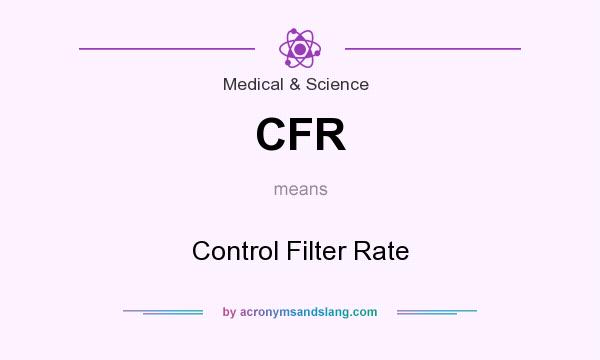 What does CFR mean? It stands for Control Filter Rate