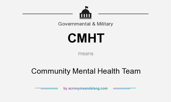 What does CMHT mean? It stands for Community Mental Health Team