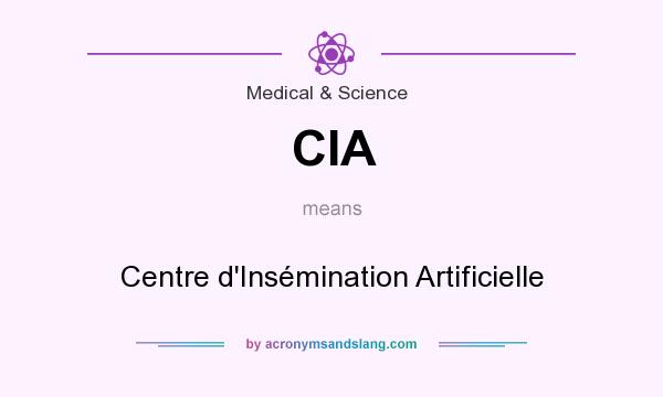 What does CIA mean? It stands for Centre d`Insémination Artificielle