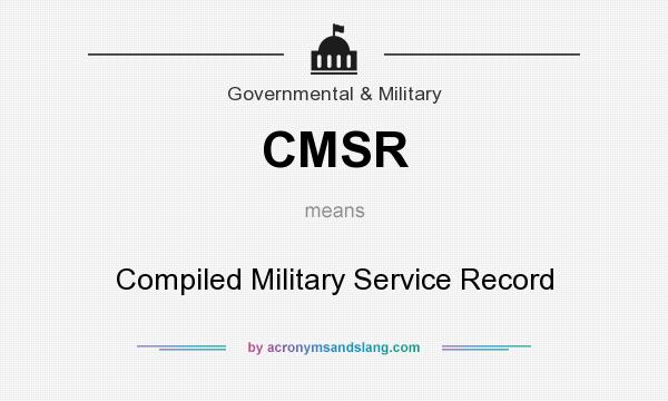 What does CMSR mean? It stands for Compiled Military Service Record