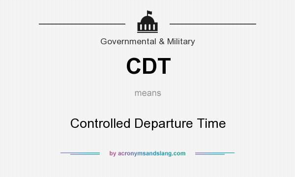 What does CDT mean? It stands for Controlled Departure Time