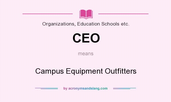 What does CEO mean? It stands for Campus Equipment Outfitters