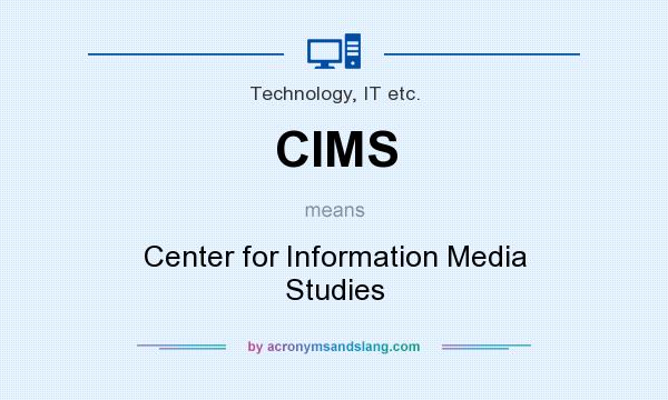 What does CIMS mean? It stands for Center for Information Media Studies