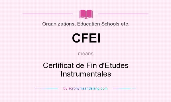 What does CFEI mean? It stands for Certificat de Fin d`Etudes Instrumentales