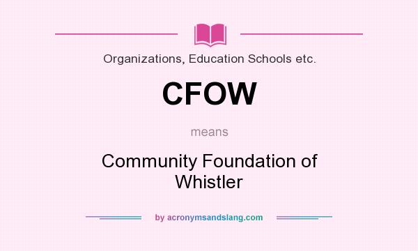 What does CFOW mean? It stands for Community Foundation of Whistler