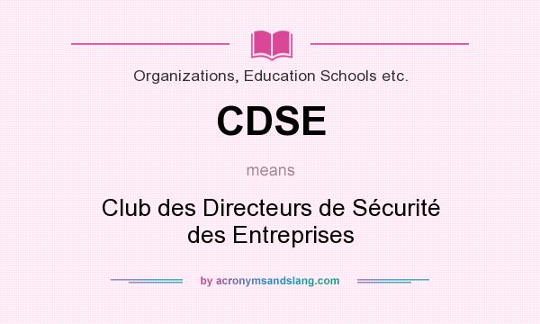 What does CDSE mean? It stands for Club des Directeurs de Sécurité des Entreprises