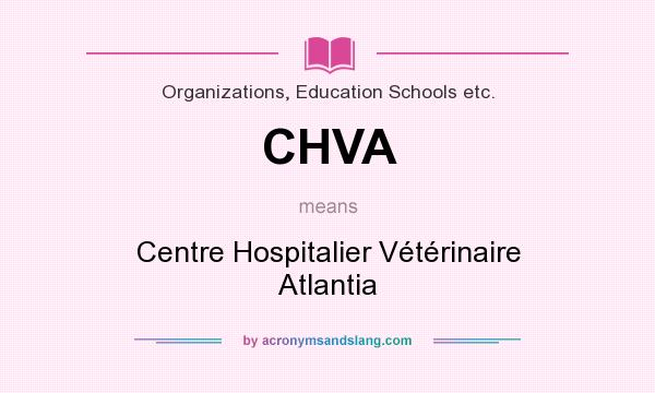 What does CHVA mean? It stands for Centre Hospitalier Vétérinaire Atlantia