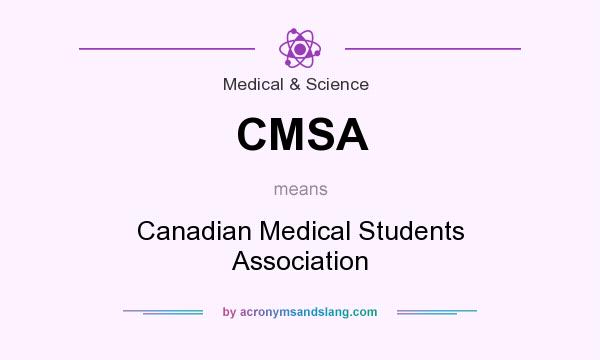 What does CMSA mean? It stands for Canadian Medical Students Association
