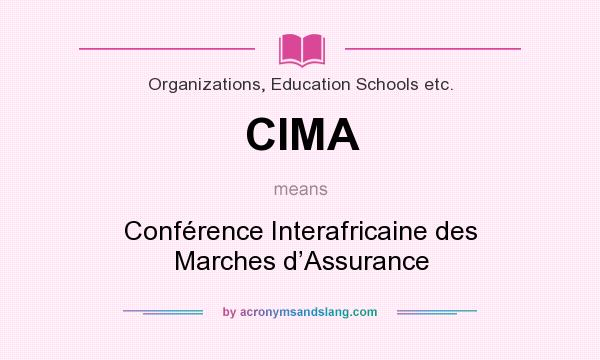 What does CIMA mean? It stands for Conférence Interafricaine des Marches d’Assurance