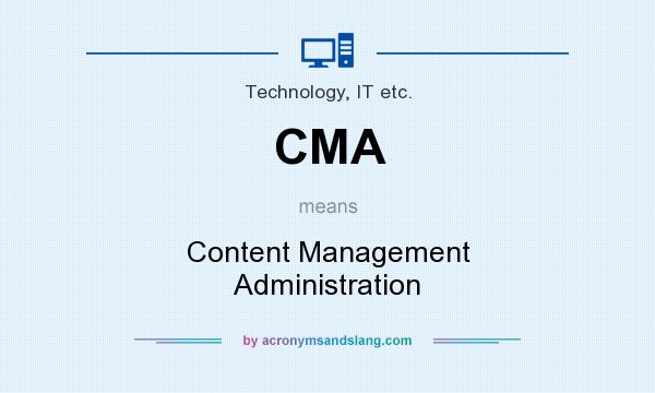 What does CMA mean? It stands for Content Management Administration