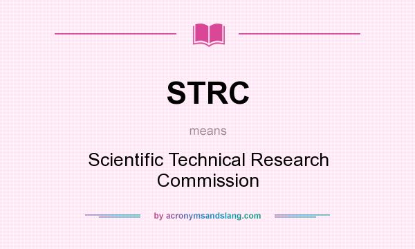 What does STRC mean? It stands for Scientific Technical Research Commission