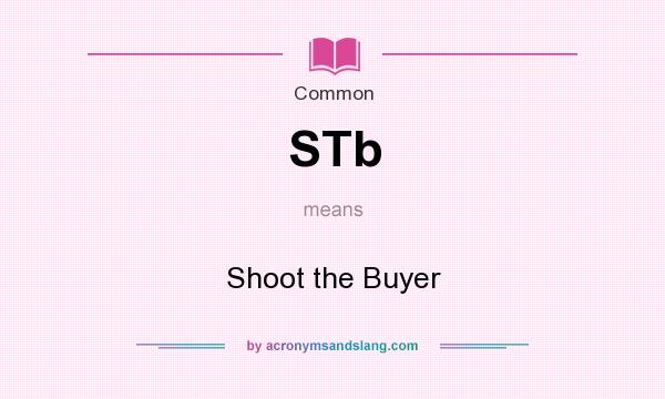 What does STb mean? It stands for Shoot the Buyer