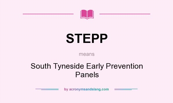 What does STEPP mean? It stands for South Tyneside Early Prevention Panels