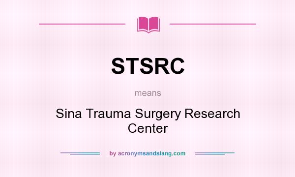 What does STSRC mean? It stands for Sina Trauma Surgery Research Center