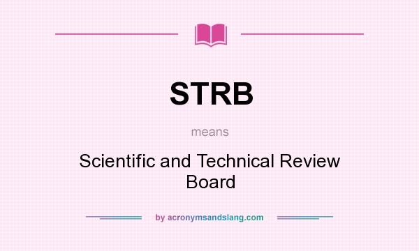 What does STRB mean? It stands for Scientific and Technical Review Board