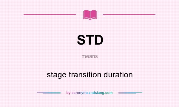 What does STD mean? It stands for stage transition duration