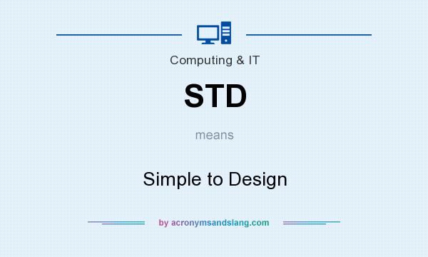 What does STD mean? It stands for Simple to Design