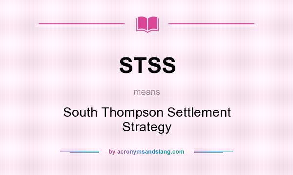 What does STSS mean? It stands for South Thompson Settlement Strategy
