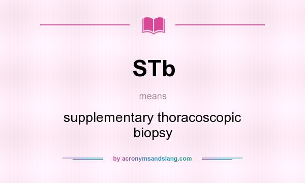 What does STb mean? It stands for supplementary thoracoscopic biopsy