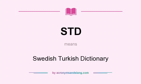 What does STD mean? It stands for Swedish Turkish Dictionary