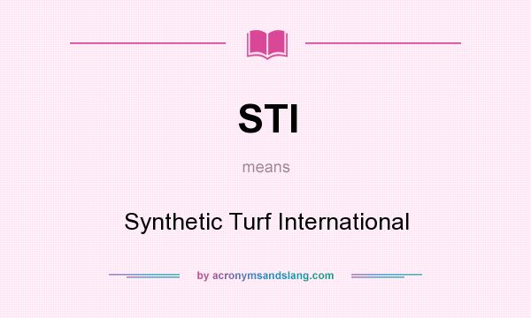 What does STI mean? It stands for Synthetic Turf International