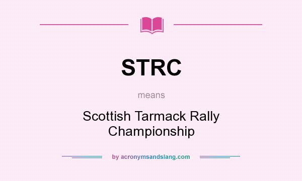 What does STRC mean? It stands for Scottish Tarmack Rally Championship