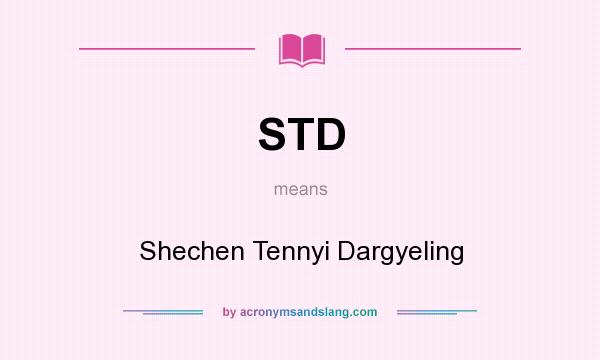 What does STD mean? It stands for Shechen Tennyi Dargyeling