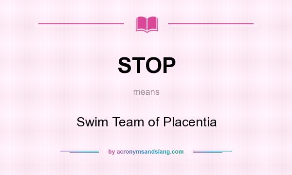What does STOP mean? It stands for Swim Team of Placentia