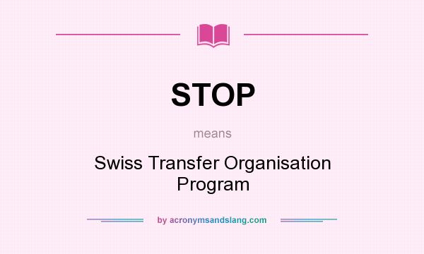 What does STOP mean? It stands for Swiss Transfer Organisation Program