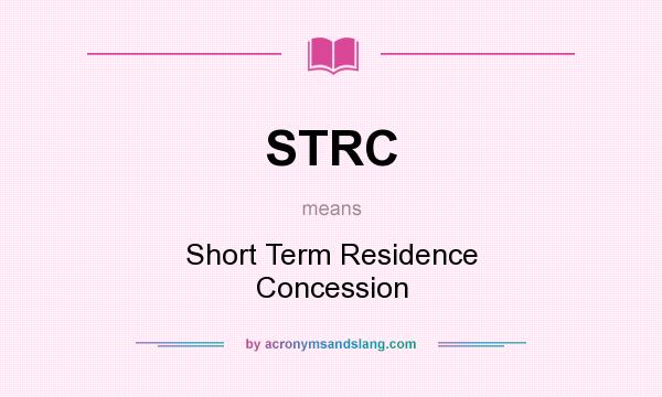 What does STRC mean? It stands for Short Term Residence Concession