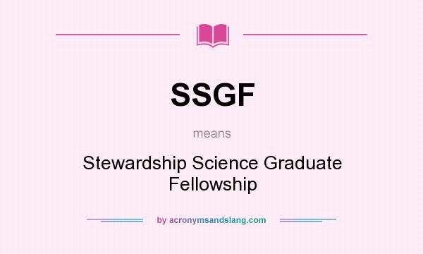 What does SSGF mean? It stands for Stewardship Science Graduate Fellowship
