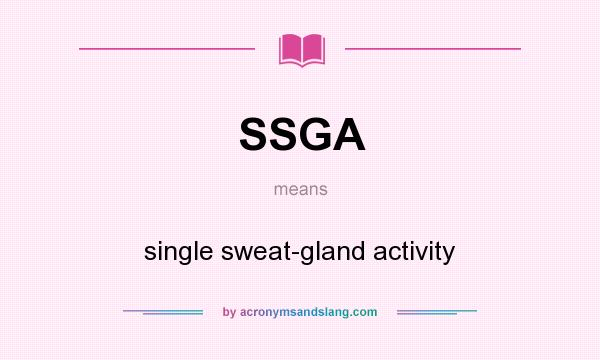 What does SSGA mean? It stands for single sweat-gland activity