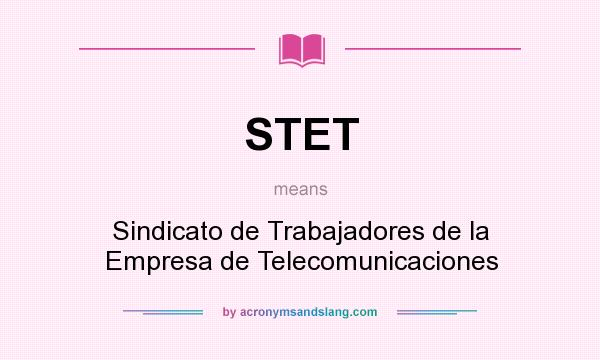 What does STET mean? It stands for Sindicato de Trabajadores de la Empresa de Telecomunicaciones