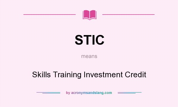 What does STIC mean? It stands for Skills Training Investment Credit