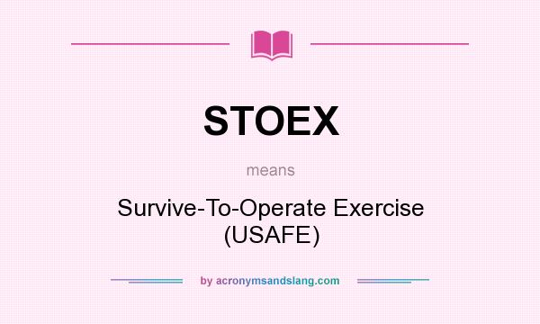 What does STOEX mean? It stands for Survive-To-Operate Exercise (USAFE)