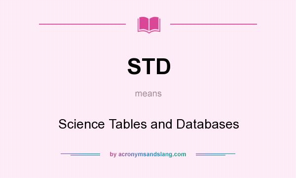 What does STD mean? It stands for Science Tables and Databases