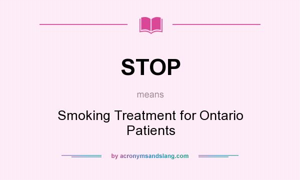 What does STOP mean? It stands for Smoking Treatment for Ontario Patients