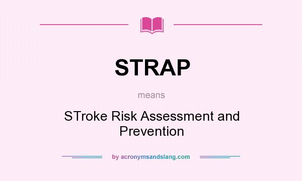 What does STRAP mean? It stands for STroke Risk Assessment and Prevention
