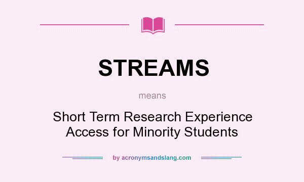 What does STREAMS mean? It stands for Short Term Research Experience Access for Minority Students