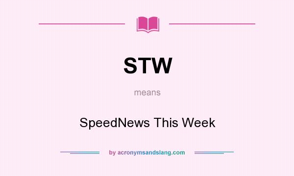 What does STW mean? It stands for SpeedNews This Week