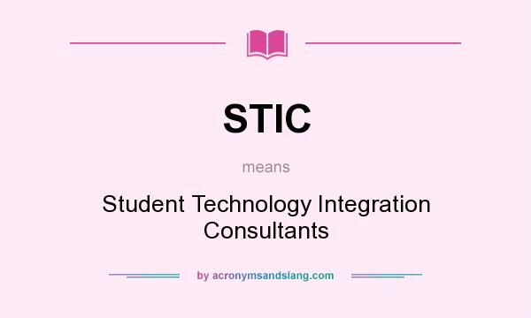 What does STIC mean? It stands for Student Technology Integration Consultants