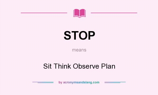 What does STOP mean? It stands for Sit Think Observe Plan