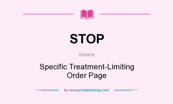 What does STOP mean? It stands for Specific Treatment-Limiting Order Page