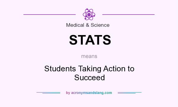 What does STATS mean? It stands for Students Taking Action to Succeed