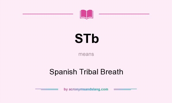 What does STb mean? It stands for Spanish Tribal Breath