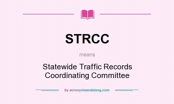 What does STRCC mean? It stands for Statewide Traffic Records Coordinating Committee