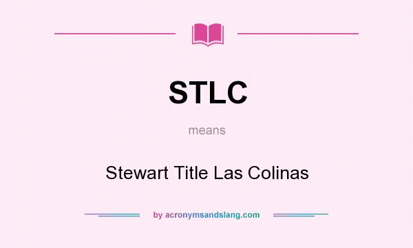 What does STLC mean? It stands for Stewart Title Las Colinas